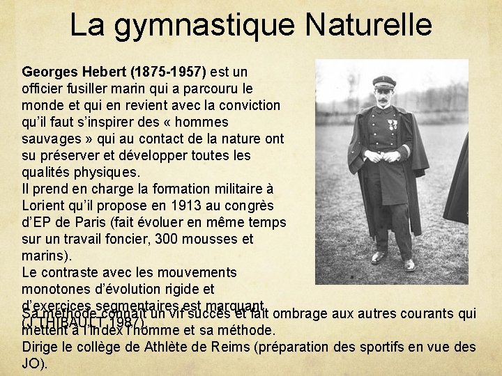 La gymnastique Naturelle Georges Hebert (1875 -1957) est un officier fusiller marin qui a