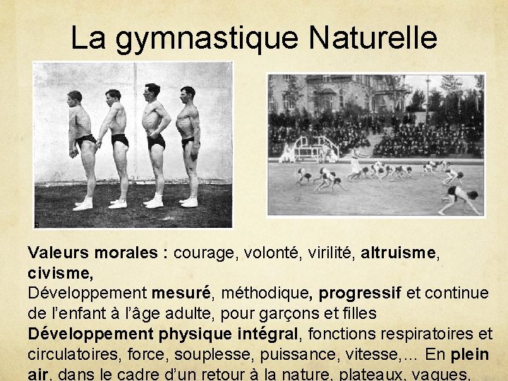 La gymnastique Naturelle Valeurs morales : courage, volonté, virilité, altruisme, civisme, Développement mesuré, méthodique,