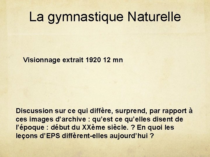 La gymnastique Naturelle Visionnage extrait 1920 12 mn Discussion sur ce qui diffère, surprend,