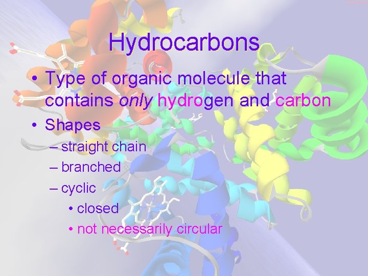 Hydrocarbons • Type of organic molecule that contains only hydrogen and carbon • Shapes