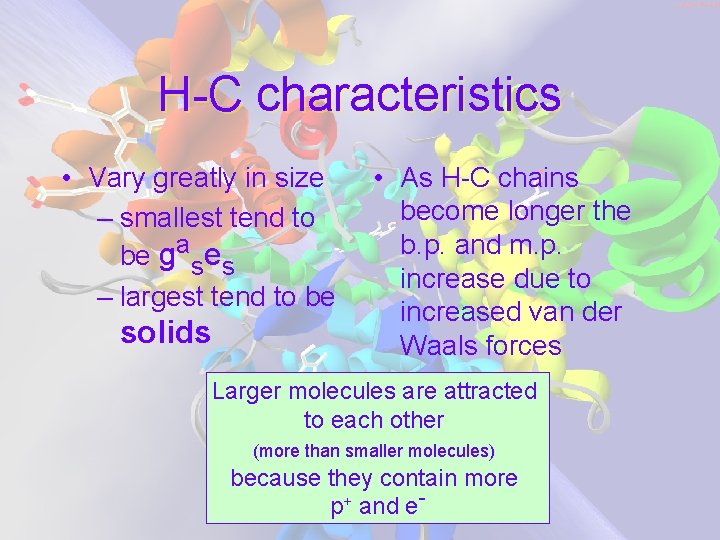 H-C characteristics • Vary greatly in size – smallest tend to be gases –