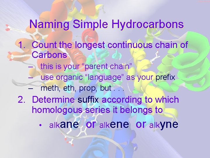 Naming Simple Hydrocarbons 1. Count the longest continuous chain of Carbons – this is