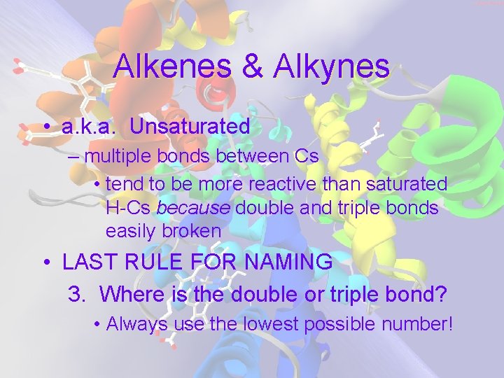 Alkenes & Alkynes • a. k. a. Unsaturated – multiple bonds between Cs • Alkenes & Alkynes • a. k. a. Unsaturated – multiple bonds between Cs •