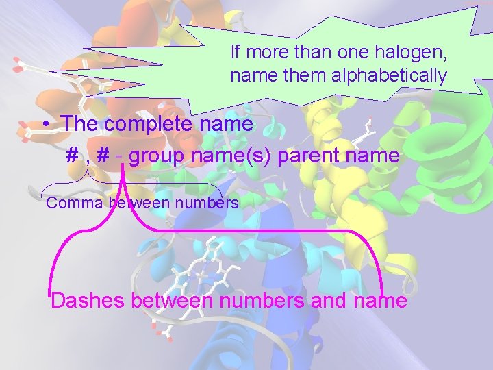 If more than one halogen, name them alphabetically • The complete name # , If more than one halogen, name them alphabetically • The complete name # ,
