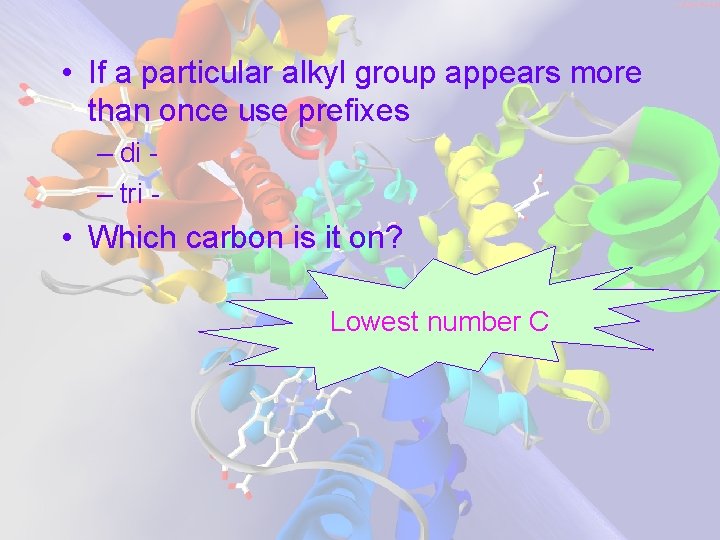 • If a particular alkyl group appears more than once use prefixes – • If a particular alkyl group appears more than once use prefixes –