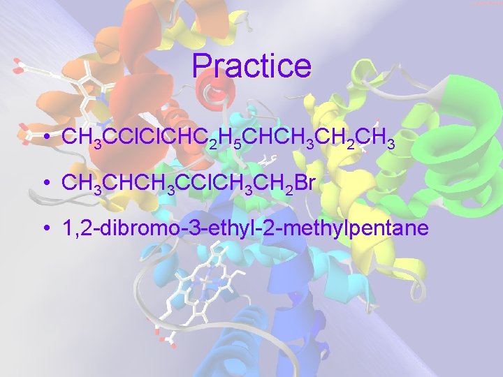 Practice • CH 3 CCl. CHC 2 H 5 CHCH 3 CH 2 CH