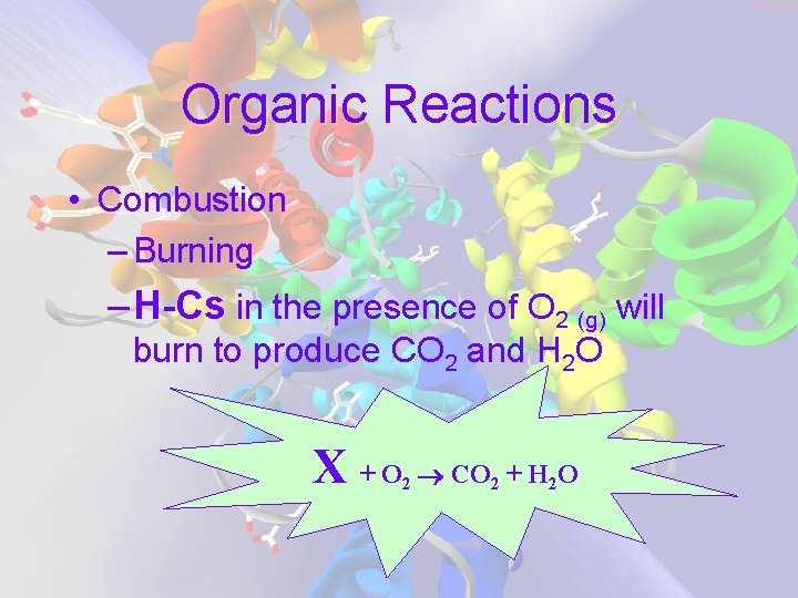 Organic Reactions • Combustion – Burning – H-Cs in the presence of O 2 Organic Reactions • Combustion – Burning – H-Cs in the presence of O 2