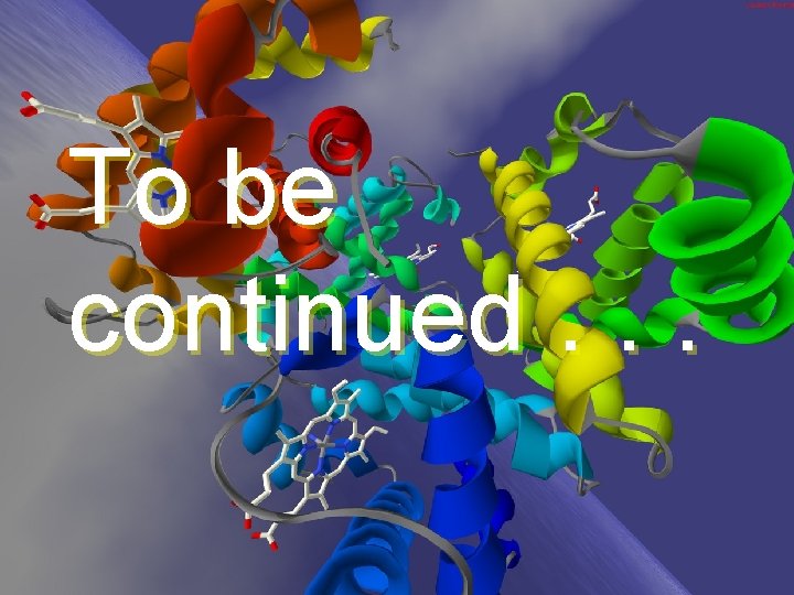 To be continued. . . To be continued. . .