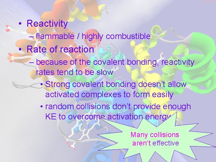  • Reactivity – flammable / highly combustible • Rate of reaction – because