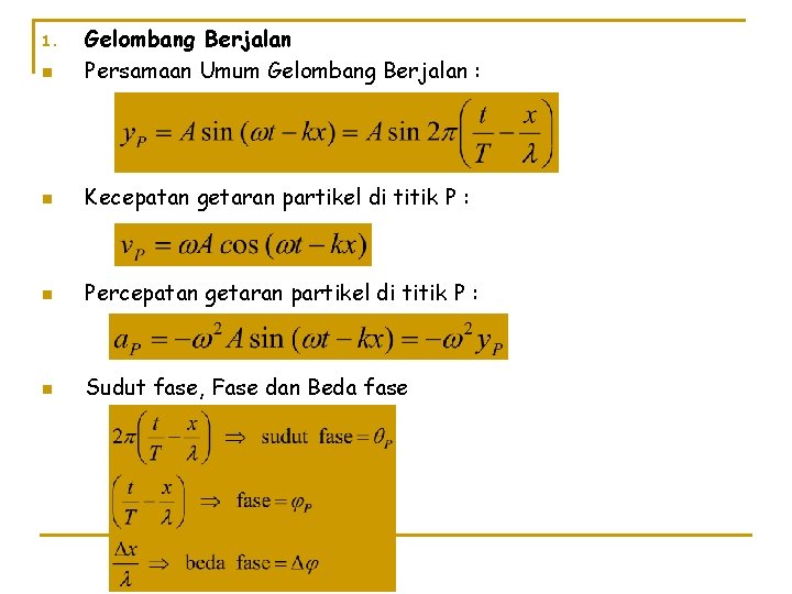 n Gelombang Berjalan Persamaan Umum Gelombang Berjalan : n Kecepatan getaran partikel di titik