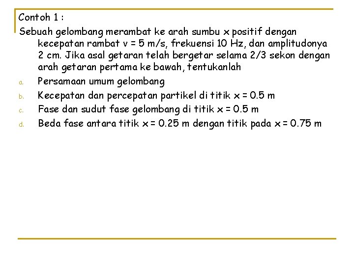 Contoh 1 : Sebuah gelombang merambat ke arah sumbu x positif dengan kecepatan rambat