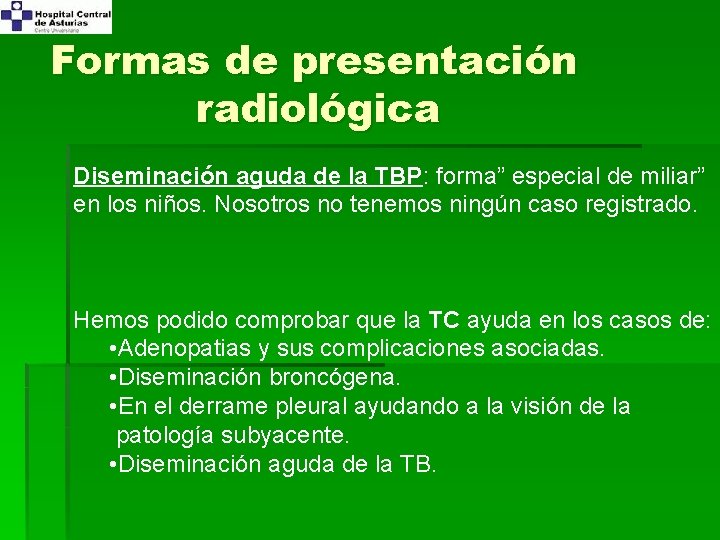 Formas de presentación radiológica Diseminación aguda de la TBP: forma” especial de miliar” en