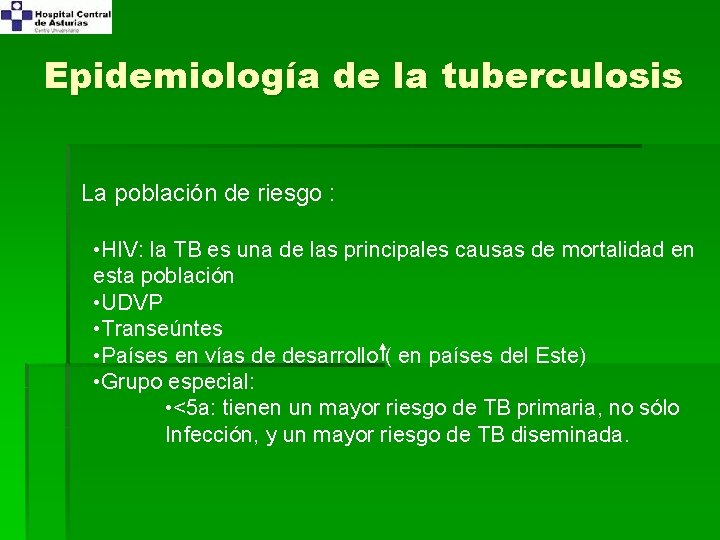 Epidemiología de la tuberculosis La población de riesgo : • HIV: la TB es