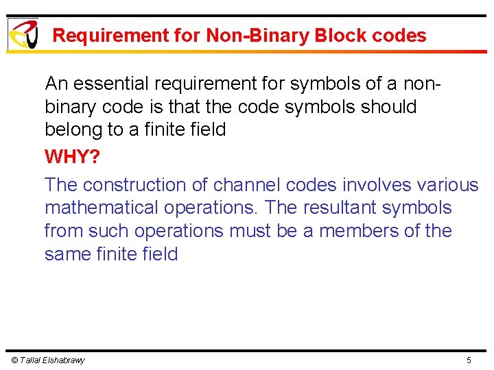Requirement for Non-Binary Block codes An essential requirement for symbols of a nonbinary code