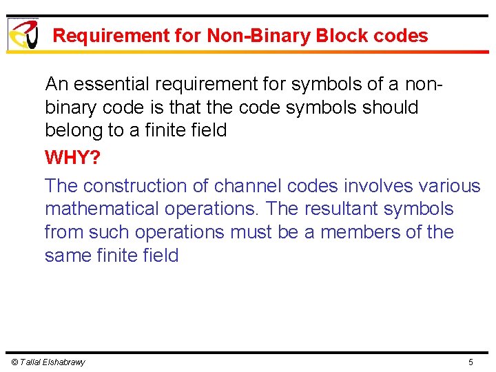 Requirement for Non-Binary Block codes An essential requirement for symbols of a nonbinary code Requirement for Non-Binary Block codes An essential requirement for symbols of a nonbinary code