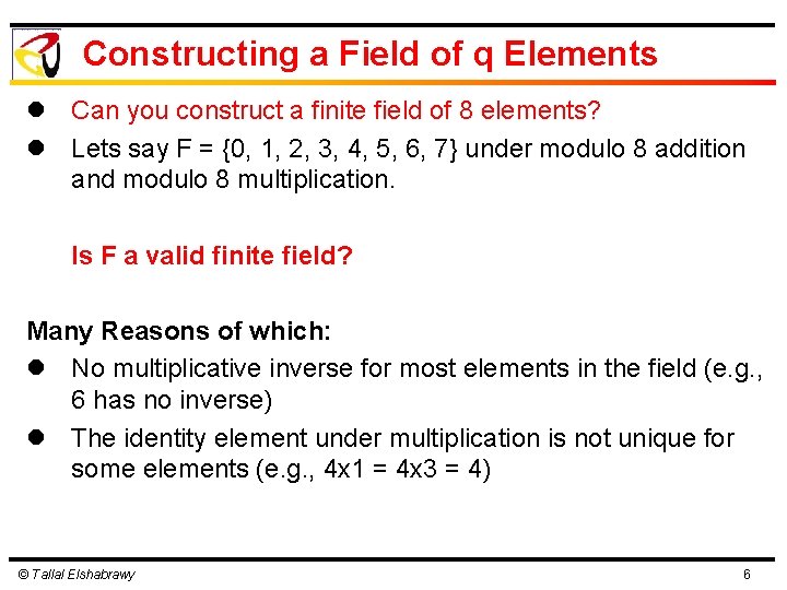 Constructing a Field of q Elements l Can you construct a finite field of