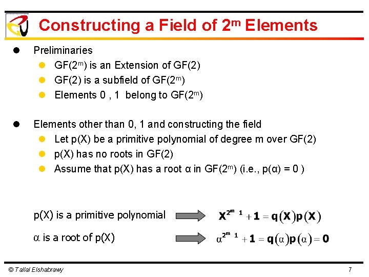Constructing a Field of 2 m Elements l Preliminaries l GF(2 m) is an
