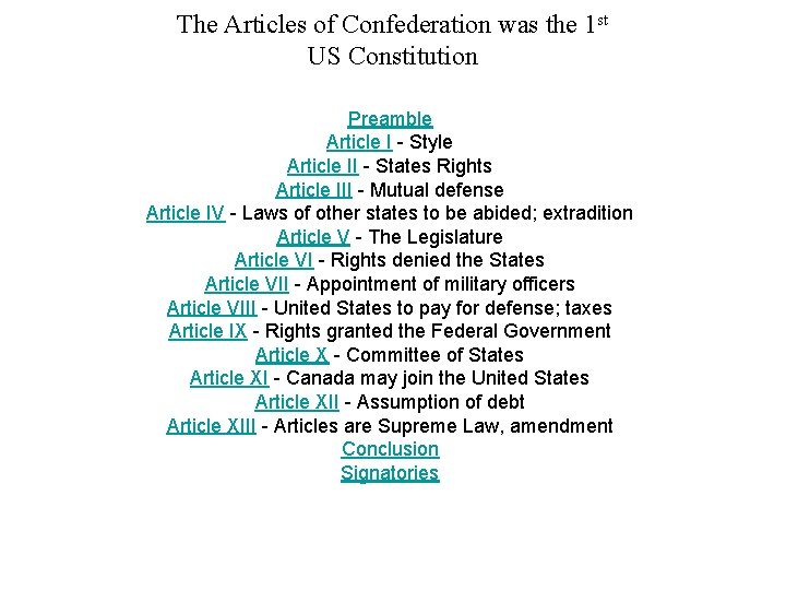 The Articles of Confederation was the 1 st US Constitution Preamble Article I -