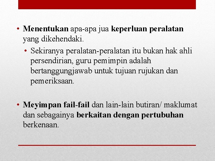  • Menentukan apa-apa jua keperluan peralatan yang dikehendaki. • Sekiranya peralatan-peralatan itu bukan