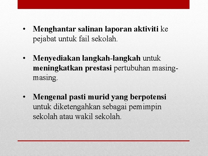  • Menghantar salinan laporan aktiviti ke pejabat untuk fail sekolah. • Menyediakan langkah-langkah