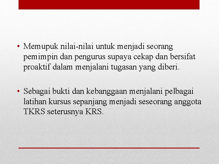  • Memupuk nilai-nilai untuk menjadi seorang pemimpin dan pengurus supaya cekap dan bersifat