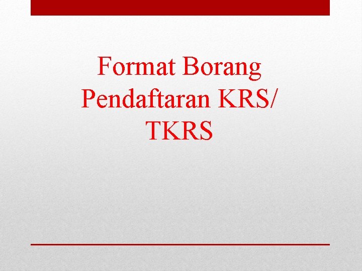 Format Borang Pendaftaran KRS/ TKRS 