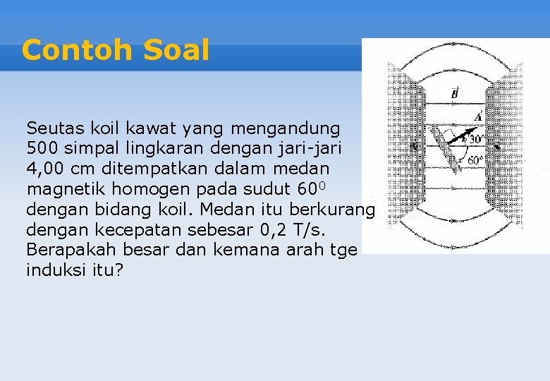 Contoh Soal Seutas koil kawat yang mengandung 500 simpal lingkaran dengan jari-jari 4, 00