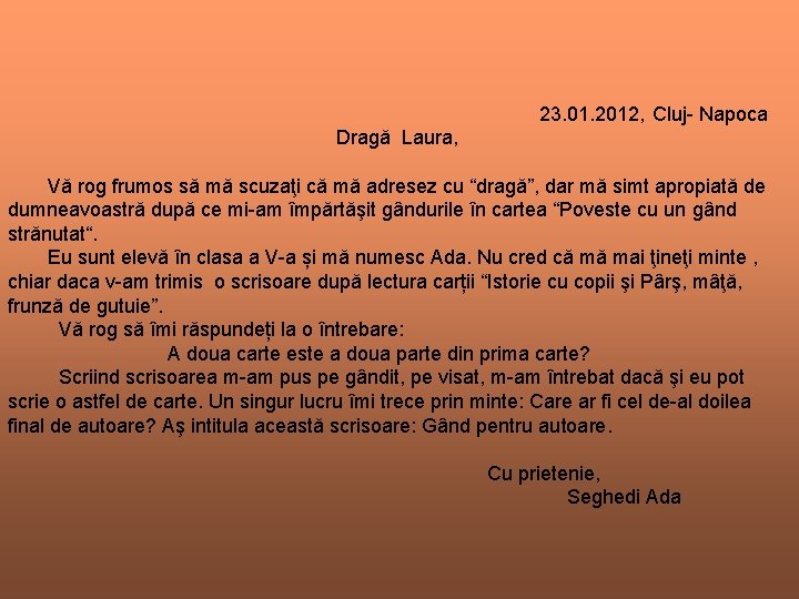 23. 01. 2012, Cluj- Napoca Dragă Laura, Vă rog frumos să mă scuzaţi 23. 01. 2012, Cluj- Napoca Dragă Laura, Vă rog frumos să mă scuzaţi