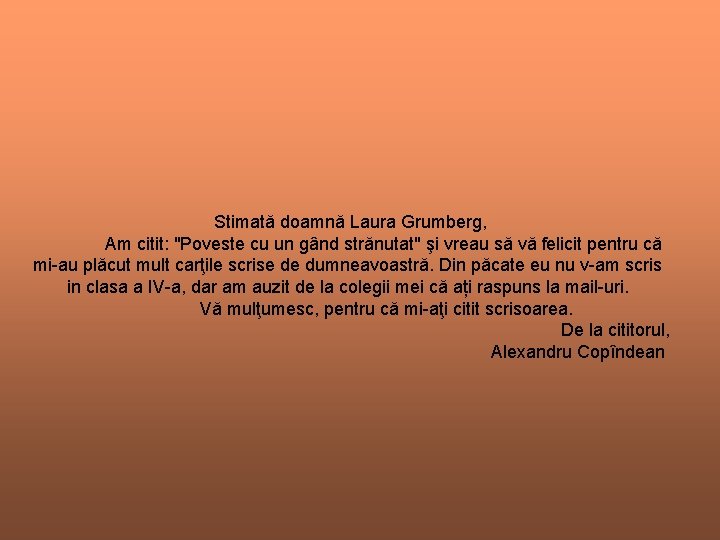 Stimată doamnă Laura Grumberg, Am citit: "Poveste cu un gând strănutat" şi vreau să Stimată doamnă Laura Grumberg, Am citit: "Poveste cu un gând strănutat" şi vreau să