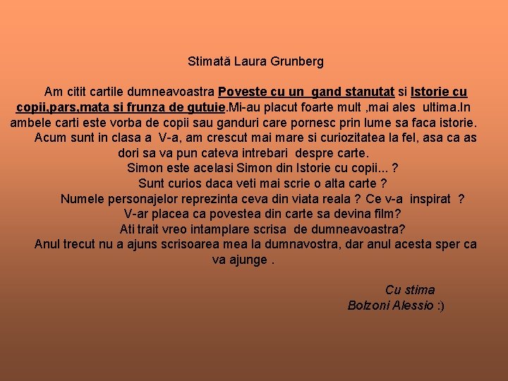 Stimată Laura Grunberg Am citit cartile dumneavoastra Poveste cu un gand stanutat si Istorie Stimată Laura Grunberg Am citit cartile dumneavoastra Poveste cu un gand stanutat si Istorie