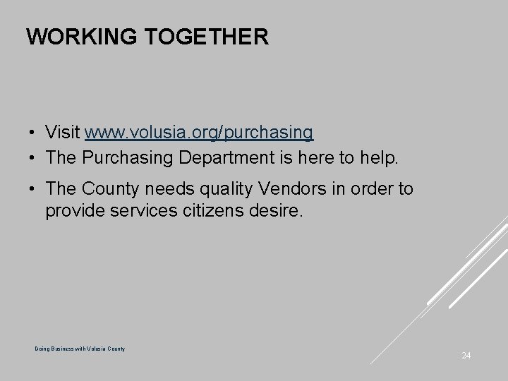WORKING TOGETHER • Visit www. volusia. org/purchasing • The Purchasing Department is here to