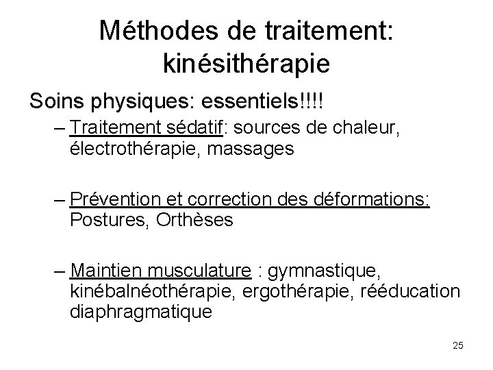 Méthodes de traitement: kinésithérapie Soins physiques: essentiels!!!! – Traitement sédatif: sources de chaleur, électrothérapie,