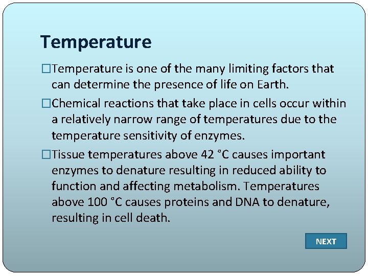 Temperature �Temperature is one of the many limiting factors that can determine the presence