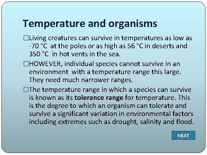 Temperature and organisms �Living creatures can survive in temperatures as low as -70 °C