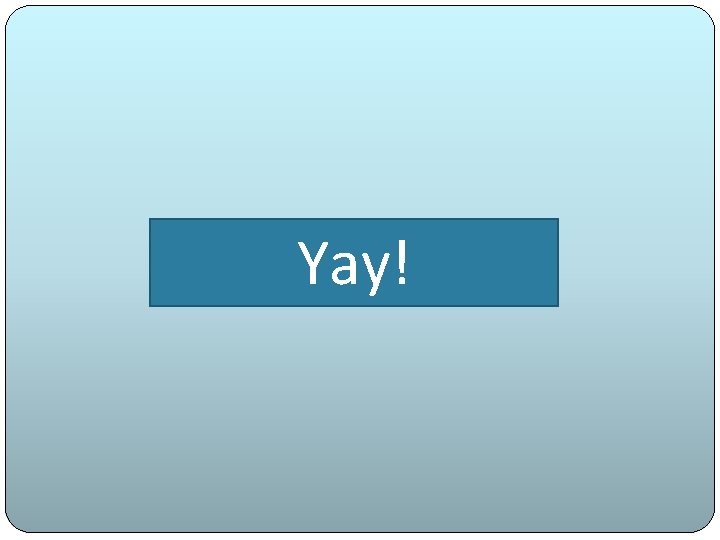 Yay! 