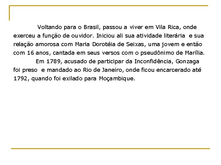  Voltando para o Brasil, passou a viver em Vila Rica, onde exerceu a