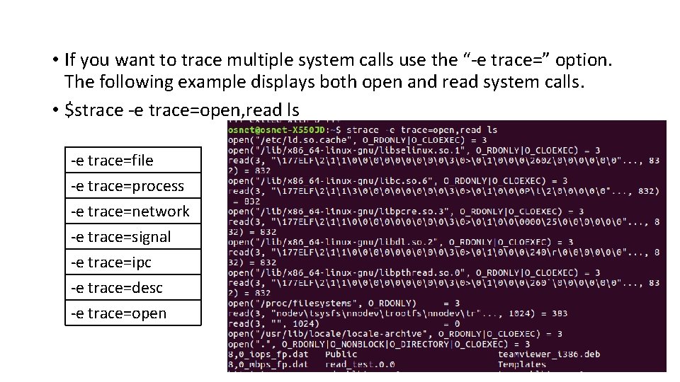  • If you want to trace multiple system calls use the “-e trace=”