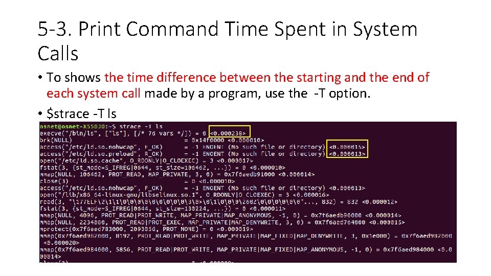 5 -3. Print Command Time Spent in System Calls • To shows the time