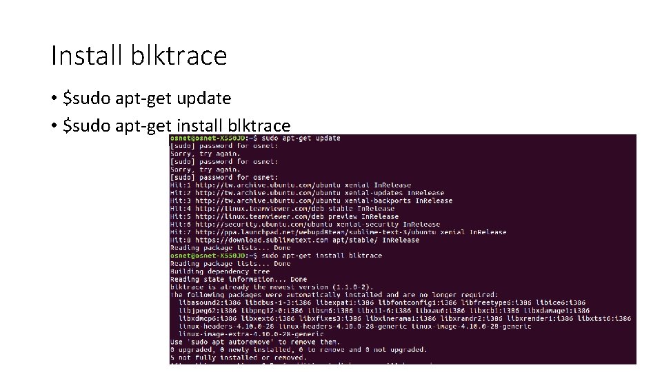 Install blktrace • $sudo apt-get update • $sudo apt-get install blktrace 