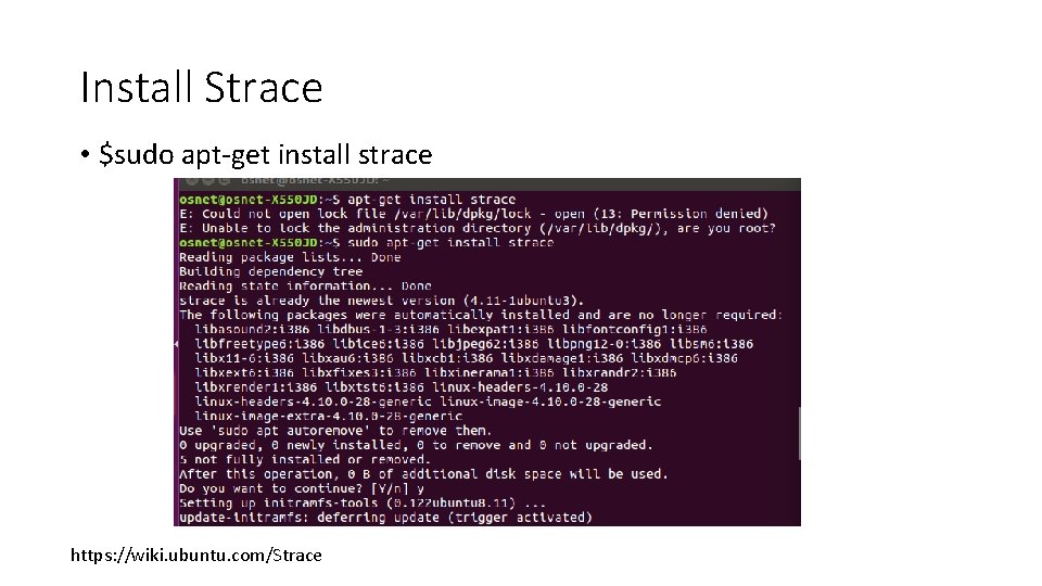 Install Strace • $sudo apt-get install strace https: //wiki. ubuntu. com/Strace 