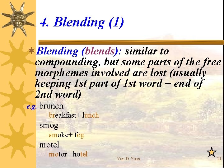 4. Blending (1) ¬Blending (blends): similar to compounding, but some parts of the free