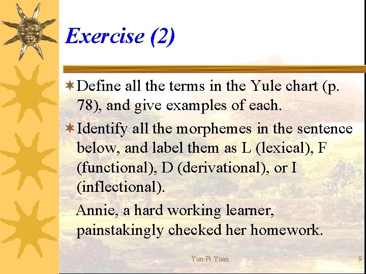 Exercise (2) ¬Define all the terms in the Yule chart (p. 78), and give