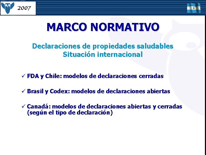 MARCO NORMATIVO Declaraciones de propiedades saludables Situación internacional ü FDA y Chile: modelos de