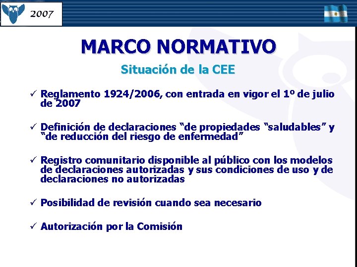 MARCO NORMATIVO Situación de la CEE ü Reglamento 1924/2006, con entrada en vigor el