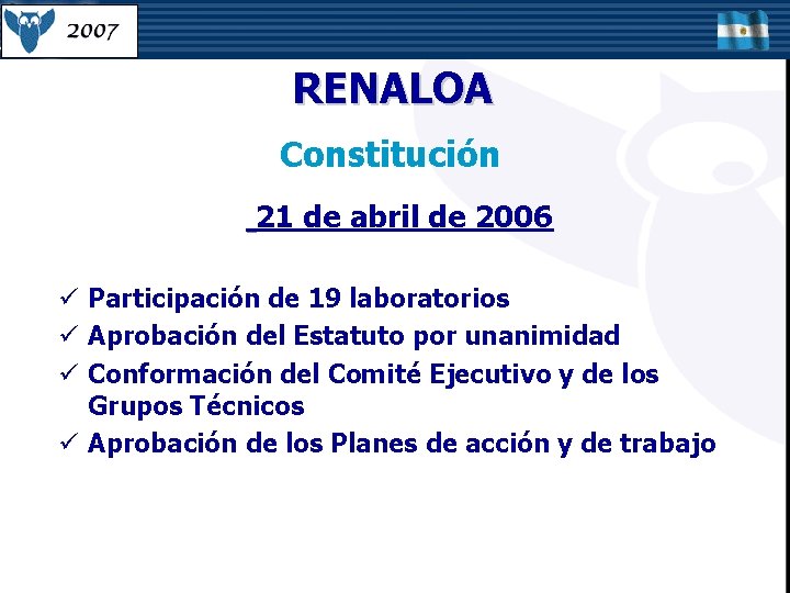 RENALOA Constitución 21 de abril de 2006 ü Participación de 19 laboratorios ü Aprobación