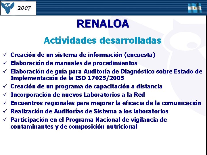 RENALOA Actividades desarrolladas ü Creación de un sistema de información (encuesta) ü Elaboración de