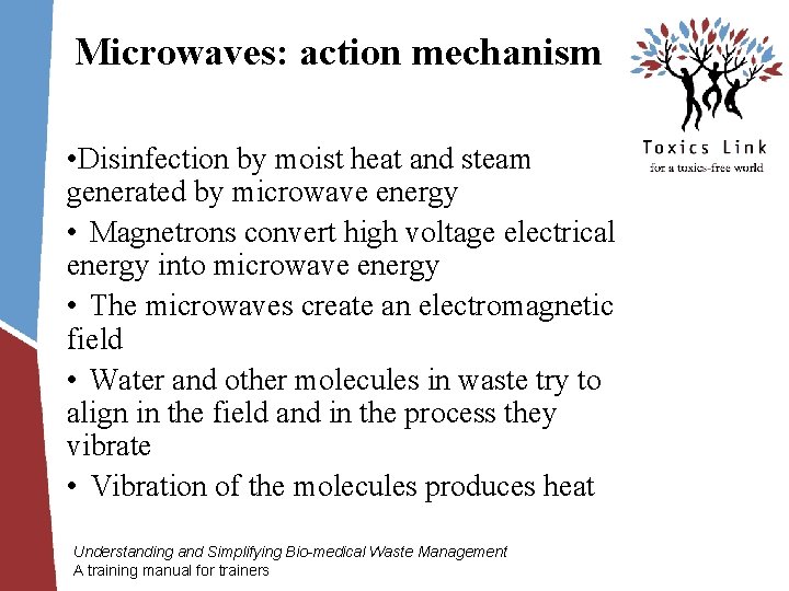 Microwaves: action mechanism • Disinfection by moist heat and steam generated by microwave energy