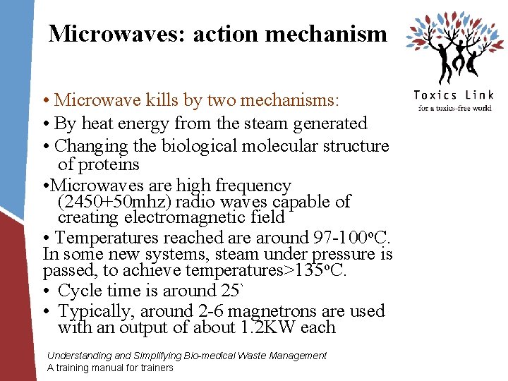 Microwaves: action mechanism • Microwave kills by two mechanisms: • By heat energy from