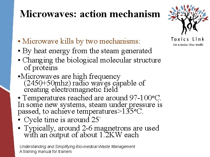 Microwaves: action mechanism • Microwave kills by two mechanisms: • By heat energy from