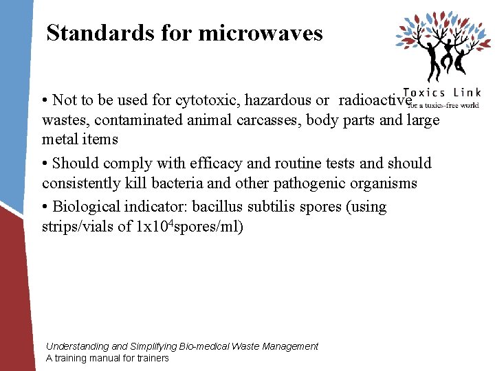 Standards for microwaves • Not to be used for cytotoxic, hazardous or radioactive wastes,